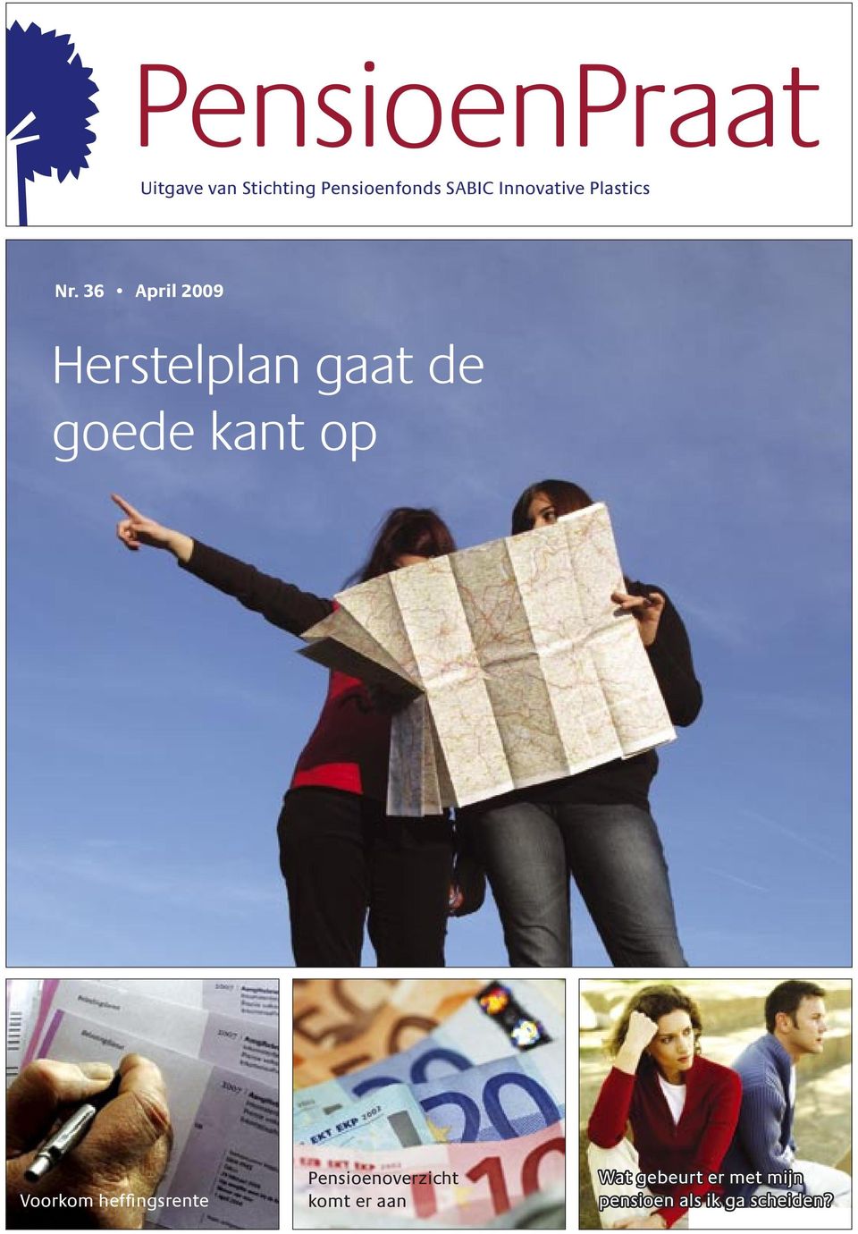 36 April 2009 Herstelplan gaat de goede kant op Voorkom