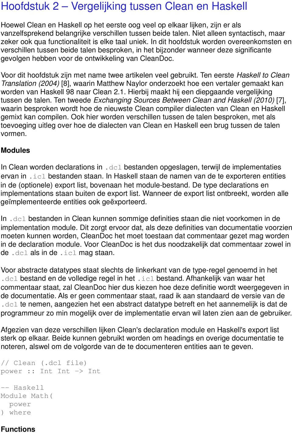 In dit hoofdstuk worden overeenkomsten en verschillen tussen beide talen besproken, in het bijzonder wanneer deze significante gevolgen hebben voor de ontwikkeling van CleanDoc.