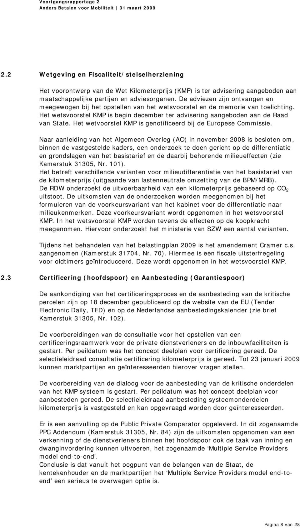 Het wetvoorstel KMP is genotificeerd bij de Europese Commissie.