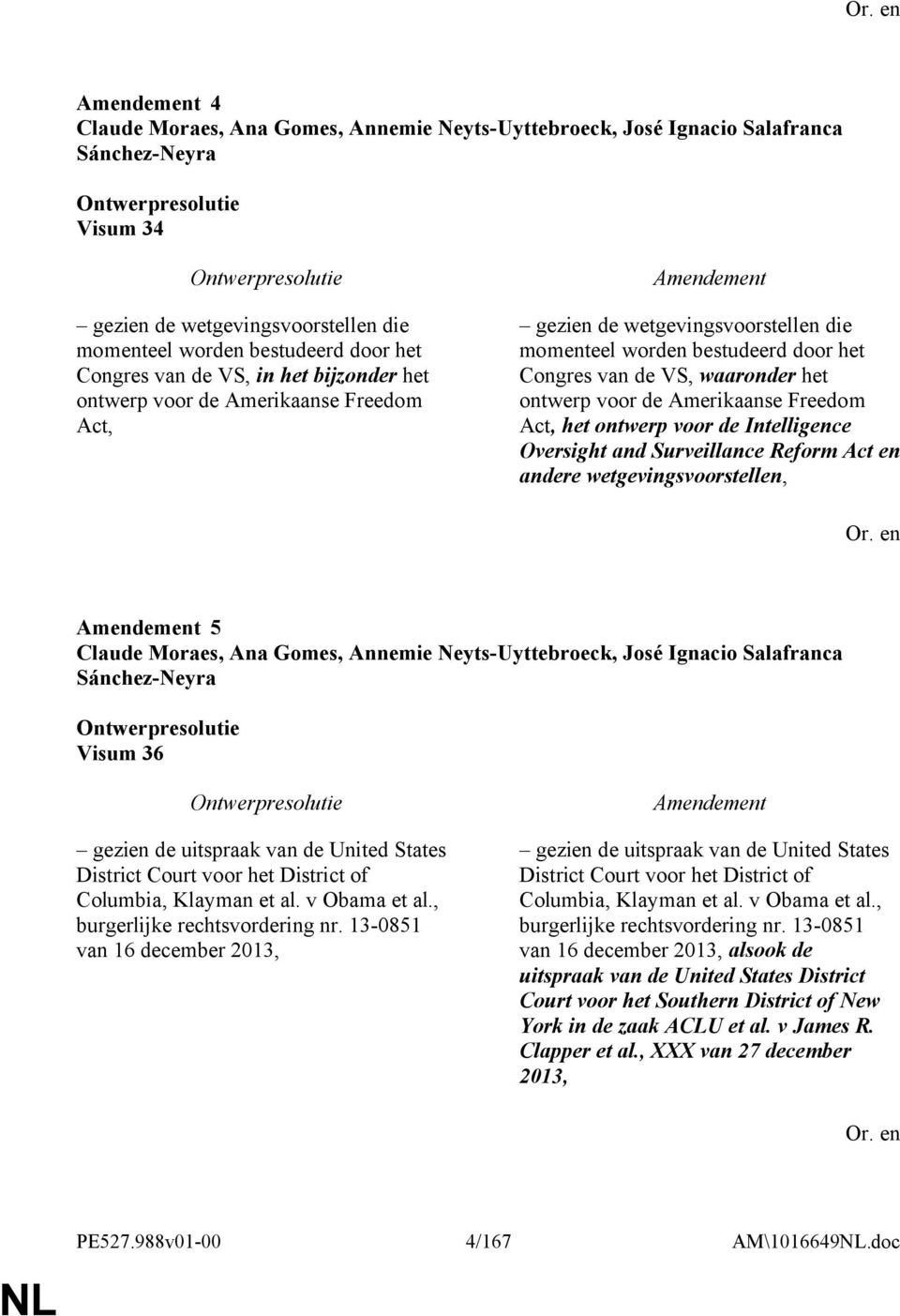 Freedom Act, het ontwerp voor de Intelligence Oversight and Surveillance Reform Act en andere wetgevingsvoorstellen, 5 Claude Moraes, Ana Gomes, Annemie Neyts-Uyttebroeck, José Ignacio Salafranca