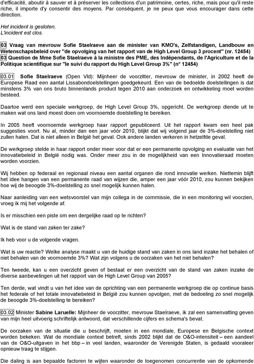 03 Vraag van mevrouw Sofie Staelraeve aan de minister van KMO's, Zelfstandigen, Landbouw en Wetenschapsbeleid over "de opvolging van het rapport van de High Level Group 3 procent" (nr.