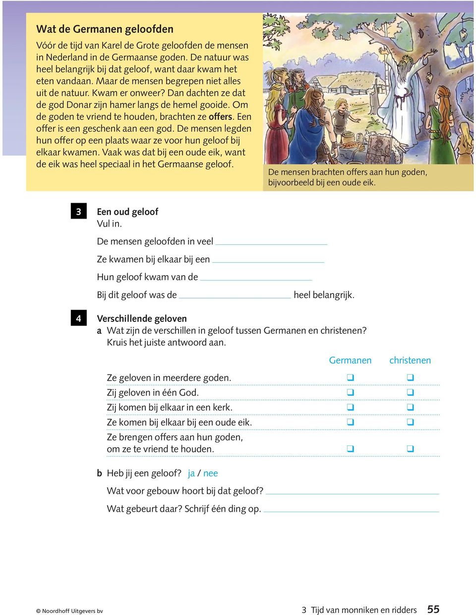 Een offer is een geschenk aan een god. De mensen legden hun offer op een plaats waar ze voor hun geloof bij elkaar kwamen.