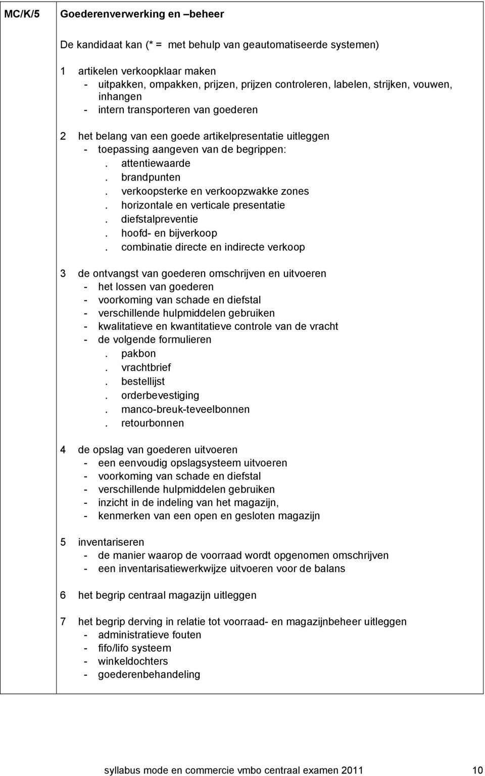 verkoopsterke en verkoopzwakke zones. horizontale en verticale presentatie. diefstalpreventie. hoofd- en bijverkoop.