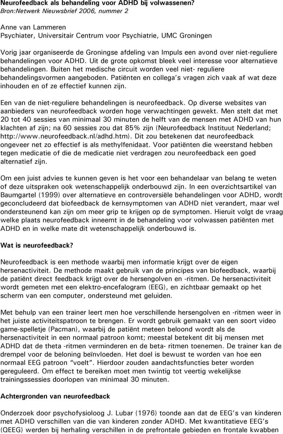 niet-reguliere behandelingen voor ADHD. Uit de grote opkomst bleek veel interesse voor alternatieve behandelingen.