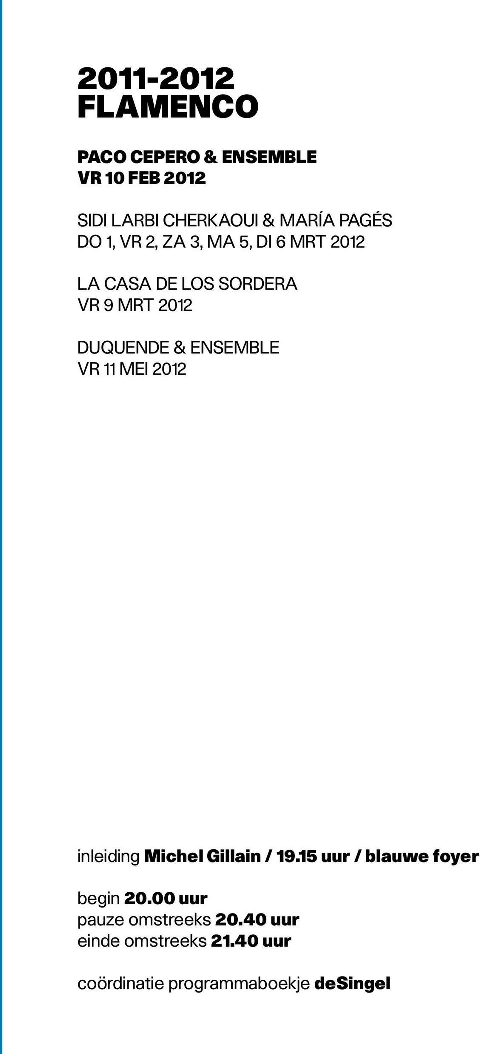 & ensemble vr 11 mei 2012 inleiding Michel Gillain / 19.15 uur / blauwe foyer begin 20.