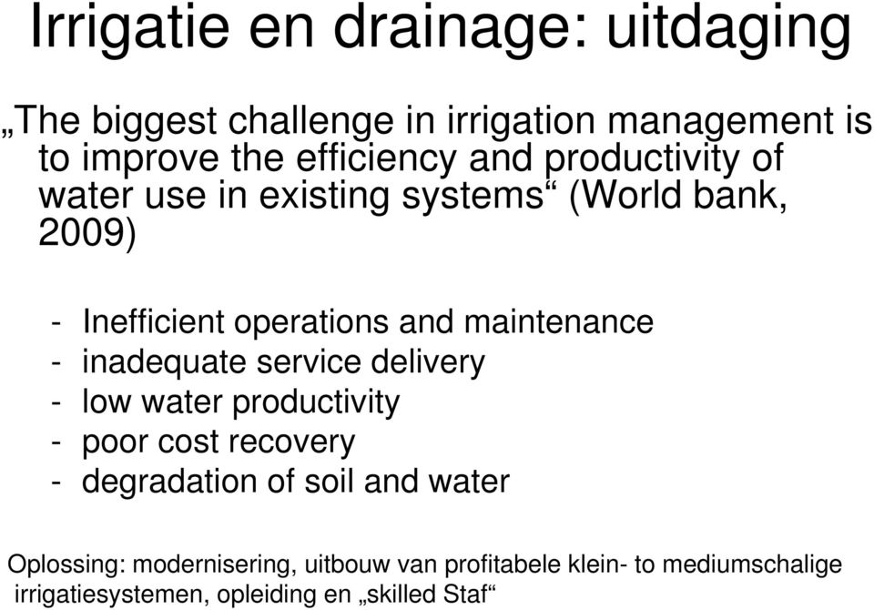 inadequate service delivery - low water productivity - poor cost recovery - degradation of soil and water