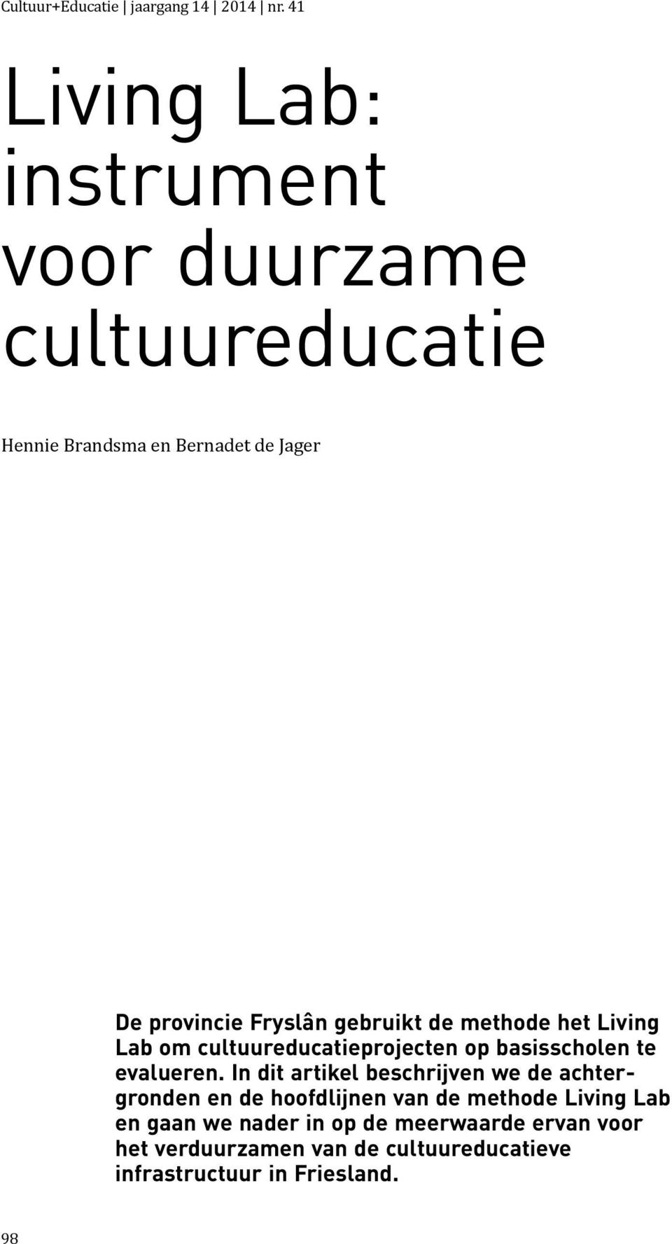 gebruikt de methode het Living Lab om cultuureducatieprojecten op basisscholen te evalueren.