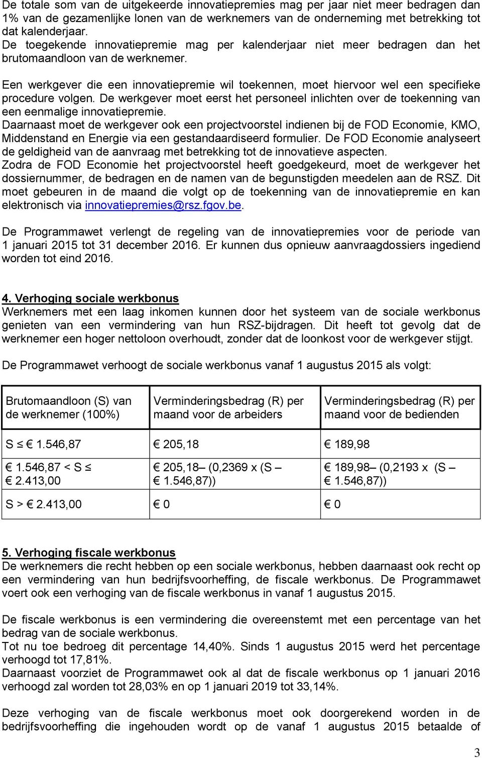 Een werkgever die een innovatiepremie wil toekennen, moet hiervoor wel een specifieke procedure volgen.