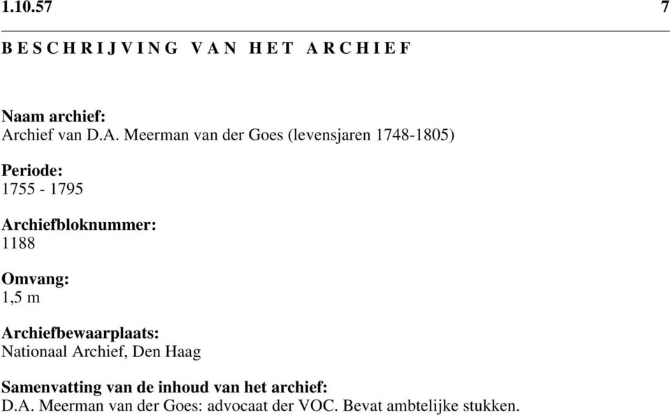 1188 Omvang: 1,5 m Archiefbewaarplaats: Nationaal Archief, Den Haag Samenvatting van de