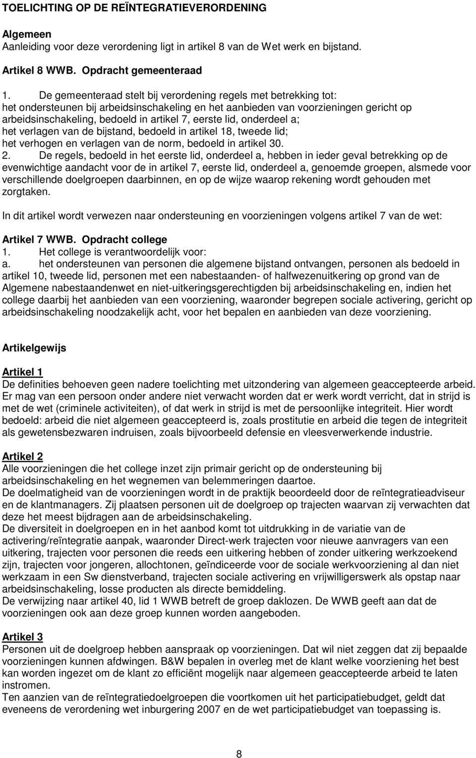 eerste lid, onderdeel a; het verlagen van de bijstand, bedoeld in artikel 18, tweede lid; het verhogen en verlagen van de norm, bedoeld in artikel 30. 2.