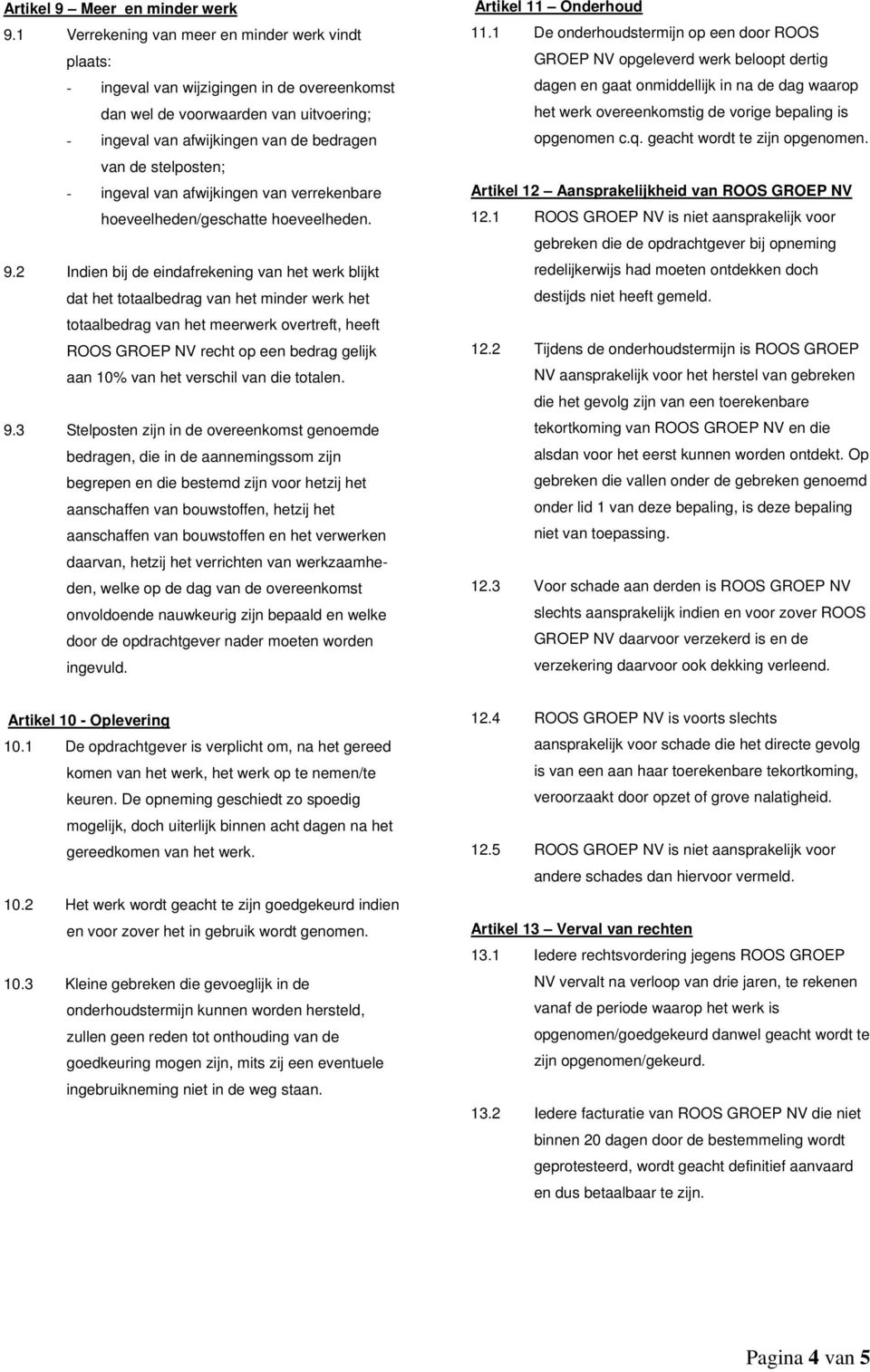 ingeval van afwijkingen van verrekenbare hoeveelheden/geschatte hoeveelheden. 9.