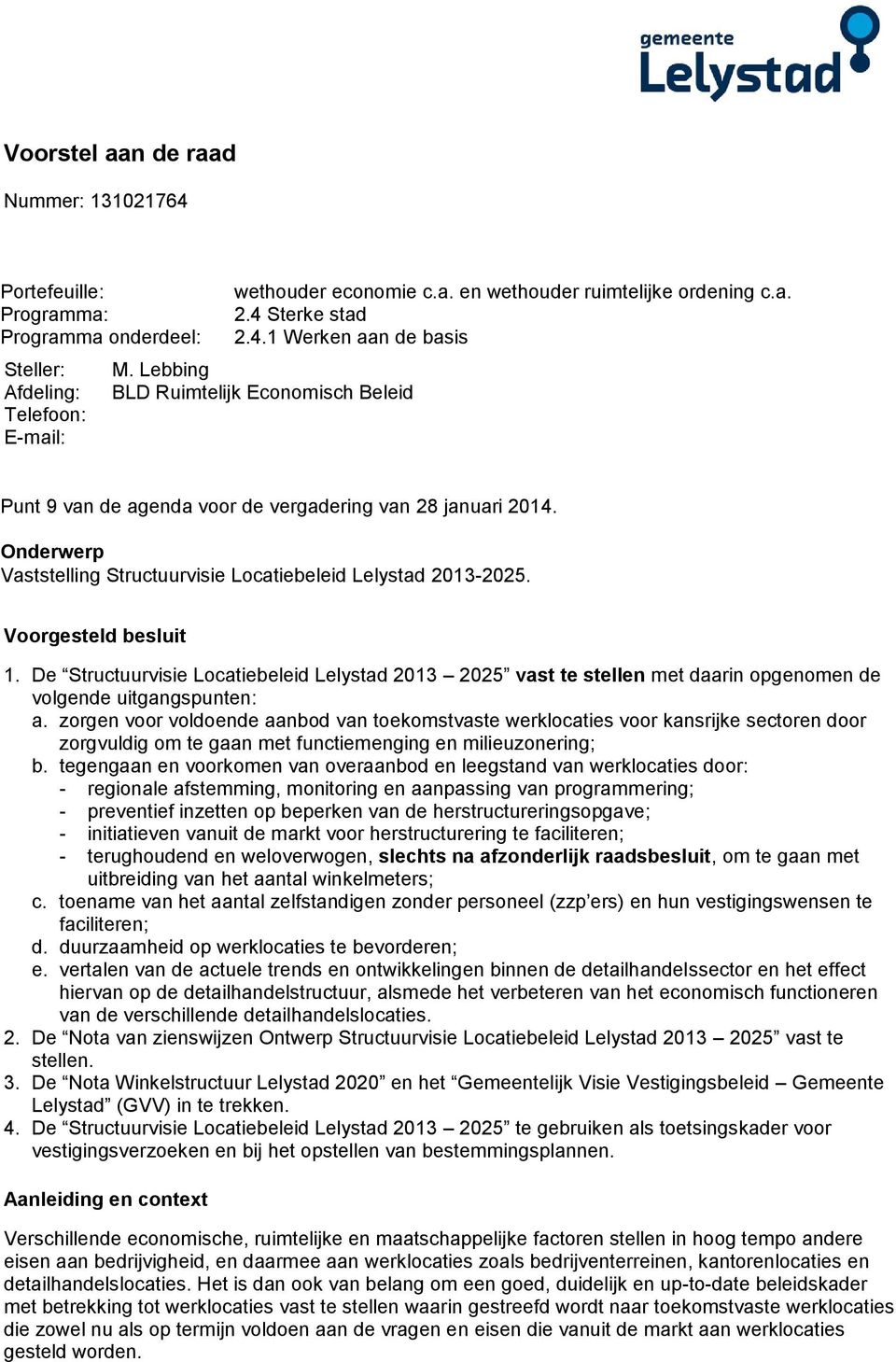 Onderwerp Vaststelling Structuurvisie Locatiebeleid Lelystad 2013-2025. Voorgesteld besluit 1.