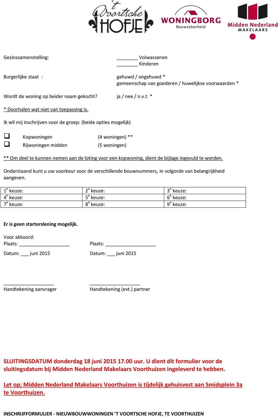 ingevuld te worden. Onderstaand kunt u uw voorkeur voor de verschillende bouwnummers, in volgorde van belangrijkheid aangeven.