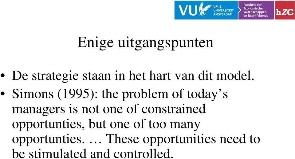 Simons (1995): the problem of today s managers is not one of