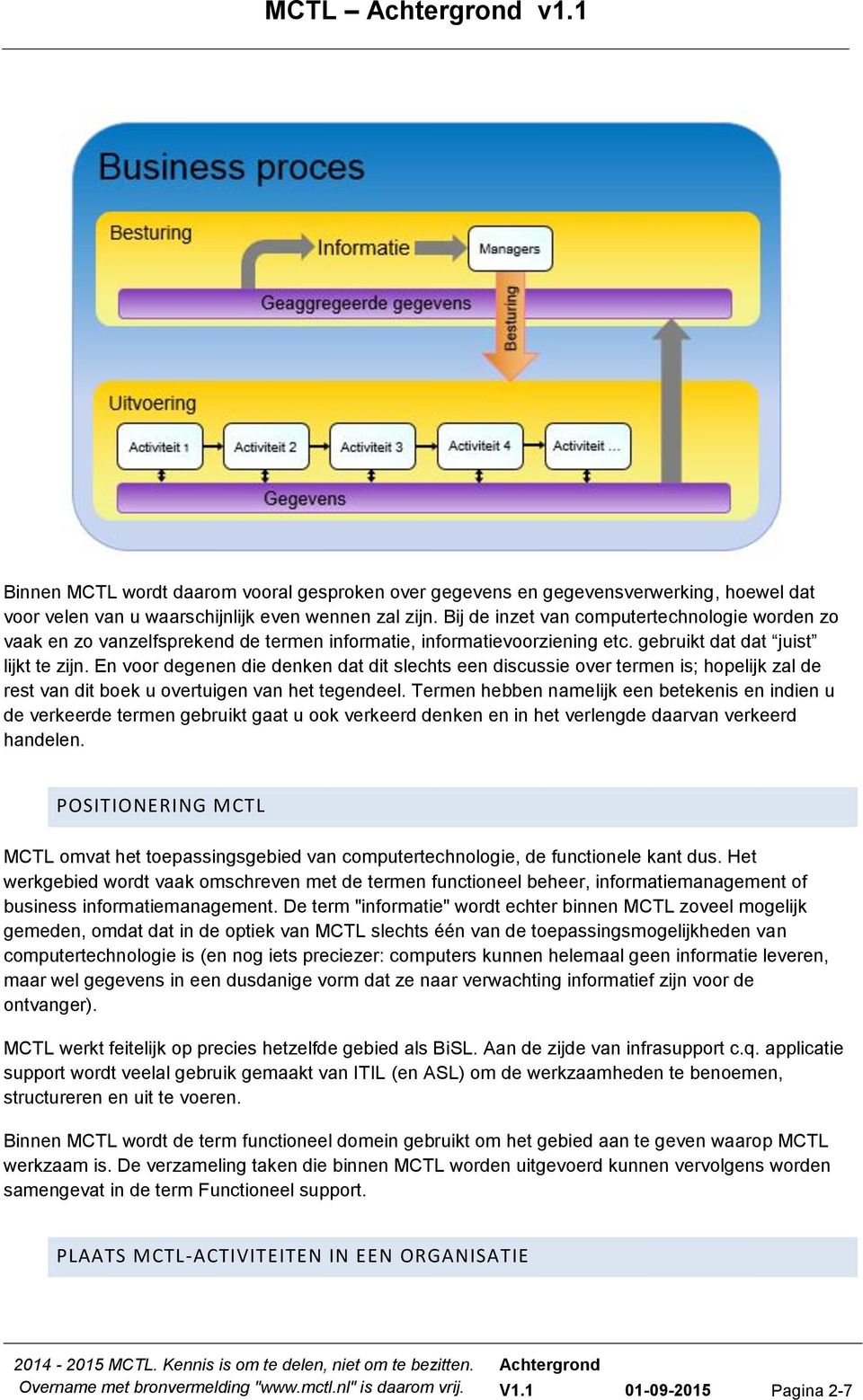 En voor degenen die denken dat dit slechts een discussie over termen is; hopelijk zal de rest van dit boek u overtuigen van het tegendeel.