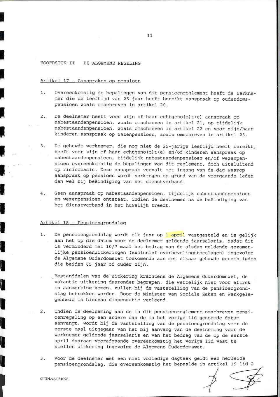 n of haar echtgeno(o)t(e) aanspraak op nabestaandenpensioen, zoal-s omschreven in artikel 21, op tijdelijk nabestaandenpensioen, zoal-s omschreven in artikel- 22 en voor zijn/lnaar kinderen aanspraak