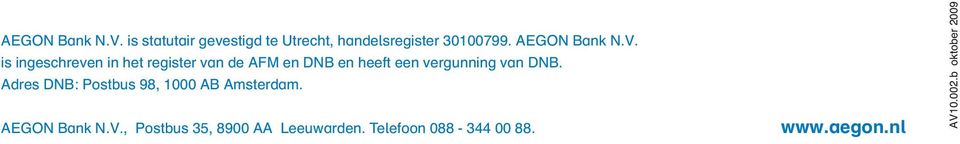 is ingeschreven in het register van de AFM en DNB en heeft een vergunning van DNB.