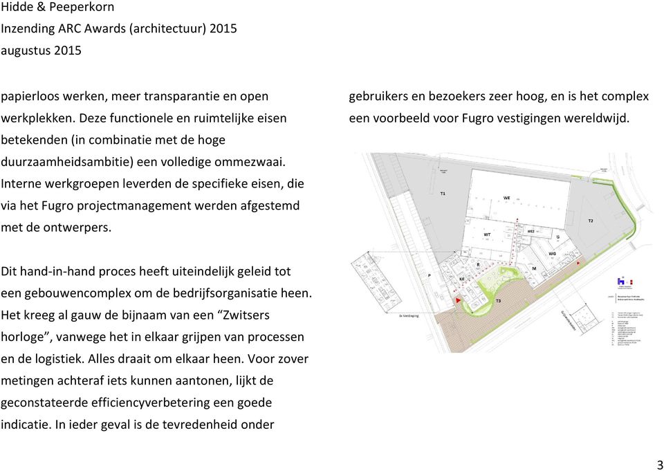 gebruikers en bezoekers zeer hoog, en is het complex een voorbeeld voor Fugro vestigingen wereldwijd.