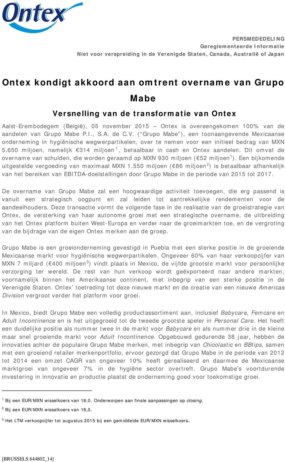 ( Grupo Mabe ), een toonaangevende Mexicaanse onderneming in hygiënische wegwerpartikelen, over te nemen voor een initieel bedrag van MXN 5.