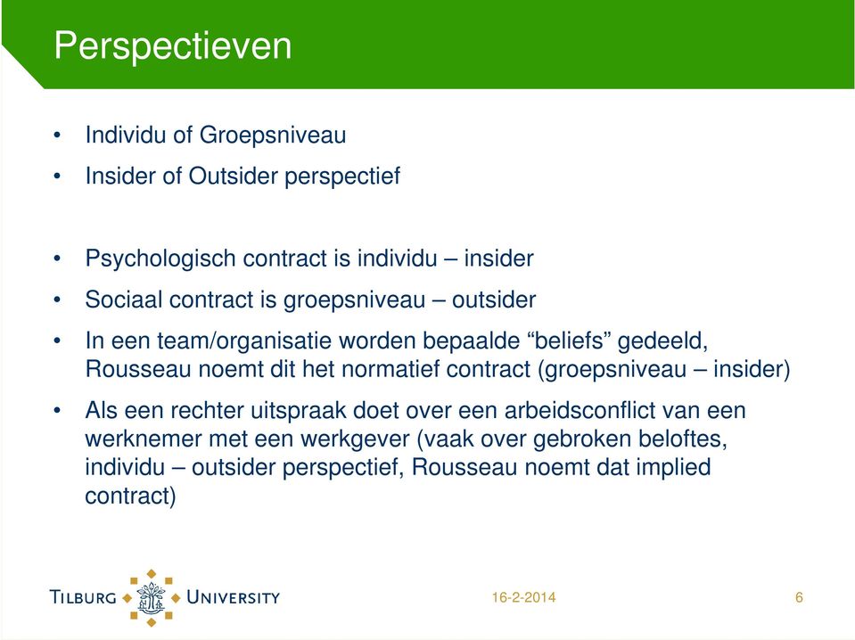 het normatief contract (groepsniveau insider) Als een rechter uitspraak doet over een arbeidsconflict van een