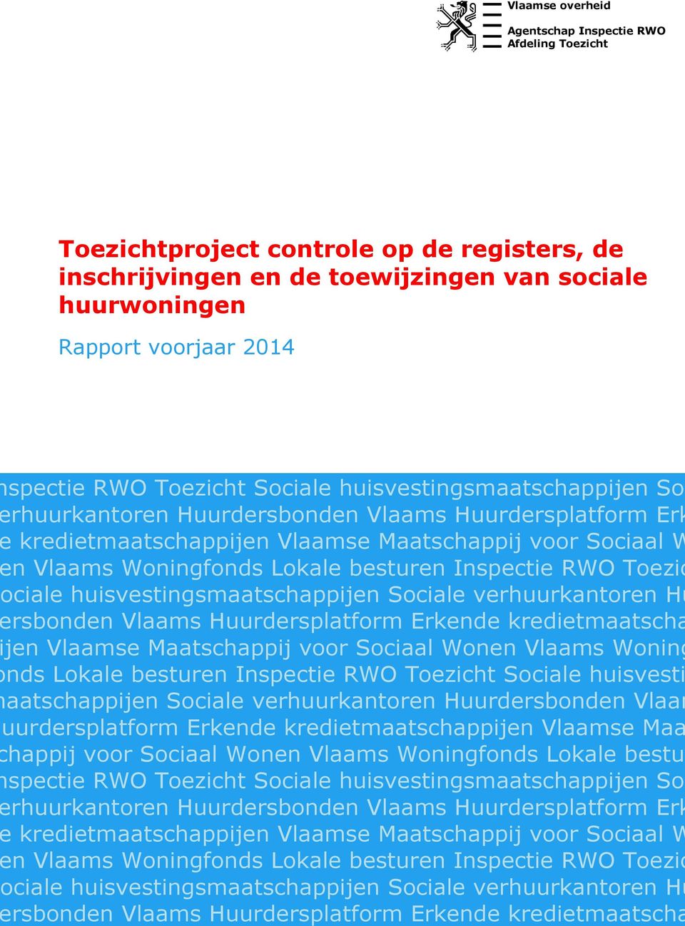 Vlaams Woning nds Lokale besturen Inspectie RWO Toezicht Sociale huisvesti aatschappijen Sociale verhuurkantoren Huurdersbonden Vlaam uurdersplatform Erkende kredietmaatschappijen Vlaamse Maa happij