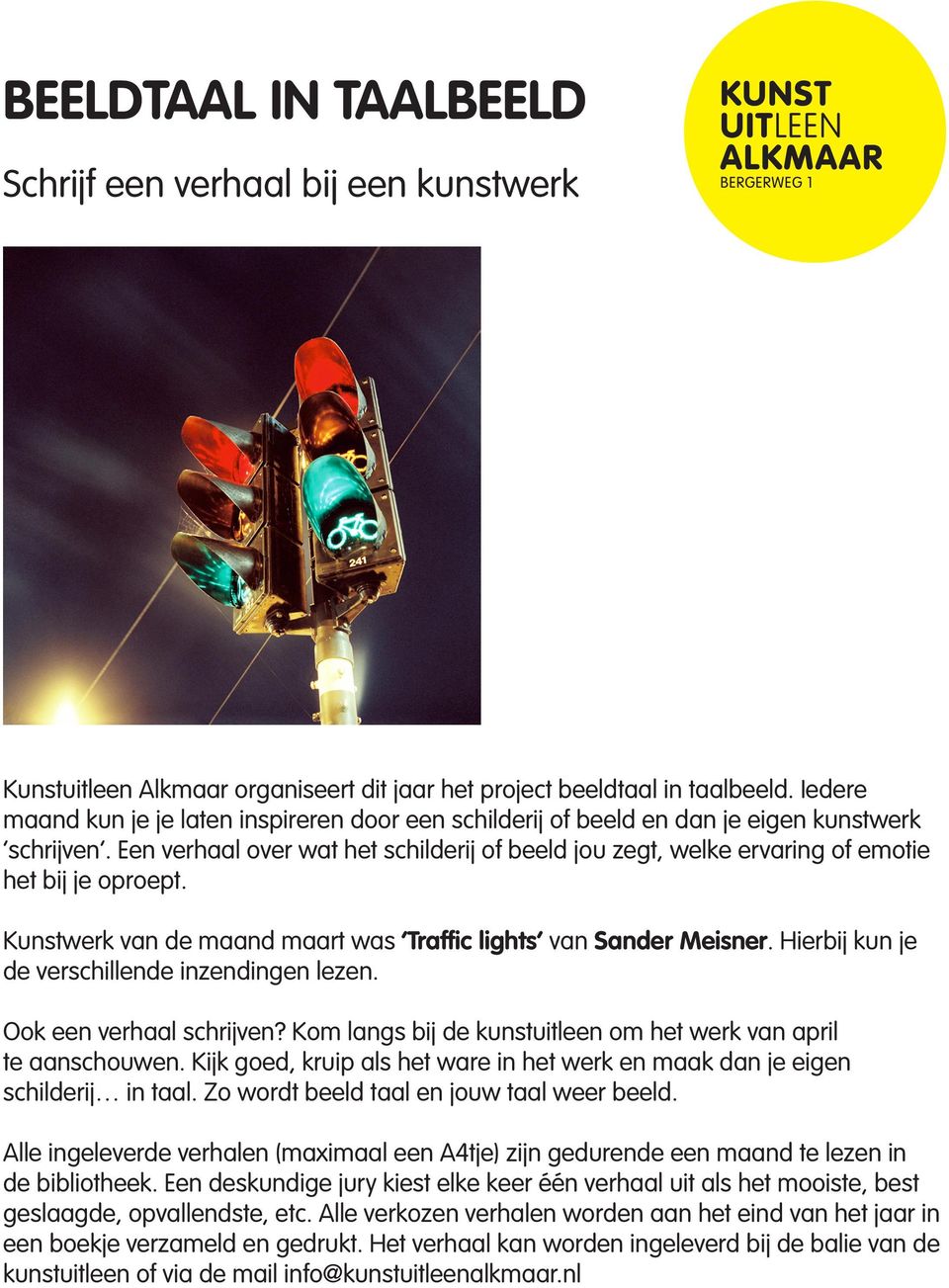 Een verhaal over wat het schilderij of beeld jou zegt, welke ervaring of emotie het bij je oproept. Kunstwerk van de maand maart was Traffic lights van Sander Meisner.