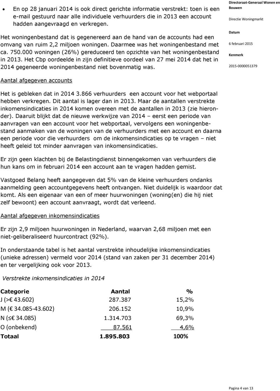 000 woningen (26%) gereduceerd ten opzichte van het woningenbestand in 2013.