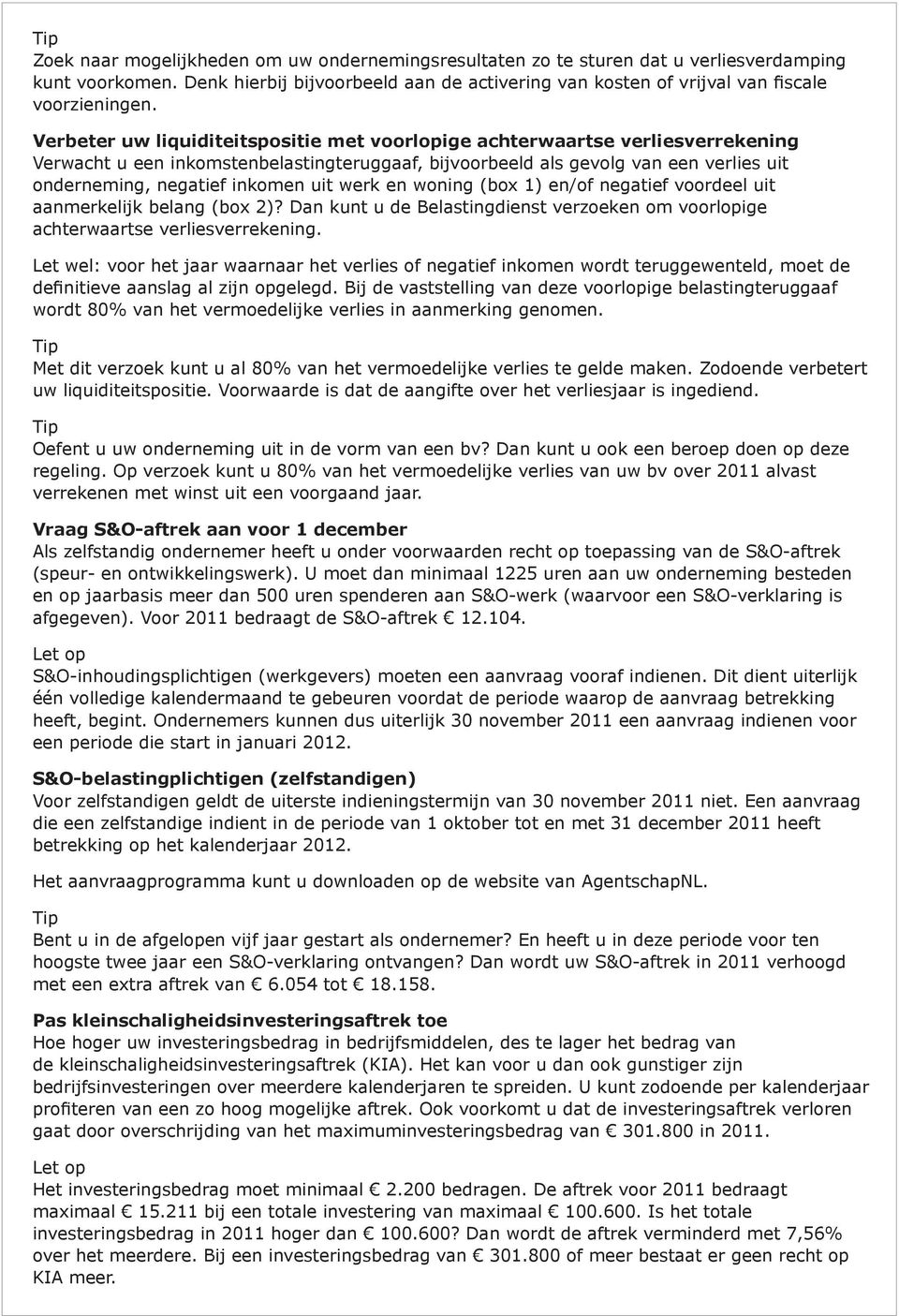 uit werk en woning (box 1) en/of negatief voordeel uit aanmerkelijk belang (box 2)? Dan kunt u de Belastingdienst verzoeken om voorlopige achterwaartse verliesverrekening.