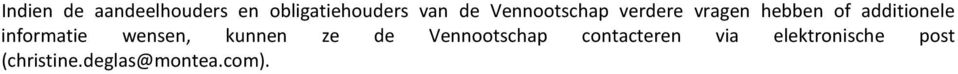 informatie wensen, kunnen ze de Vennootschap