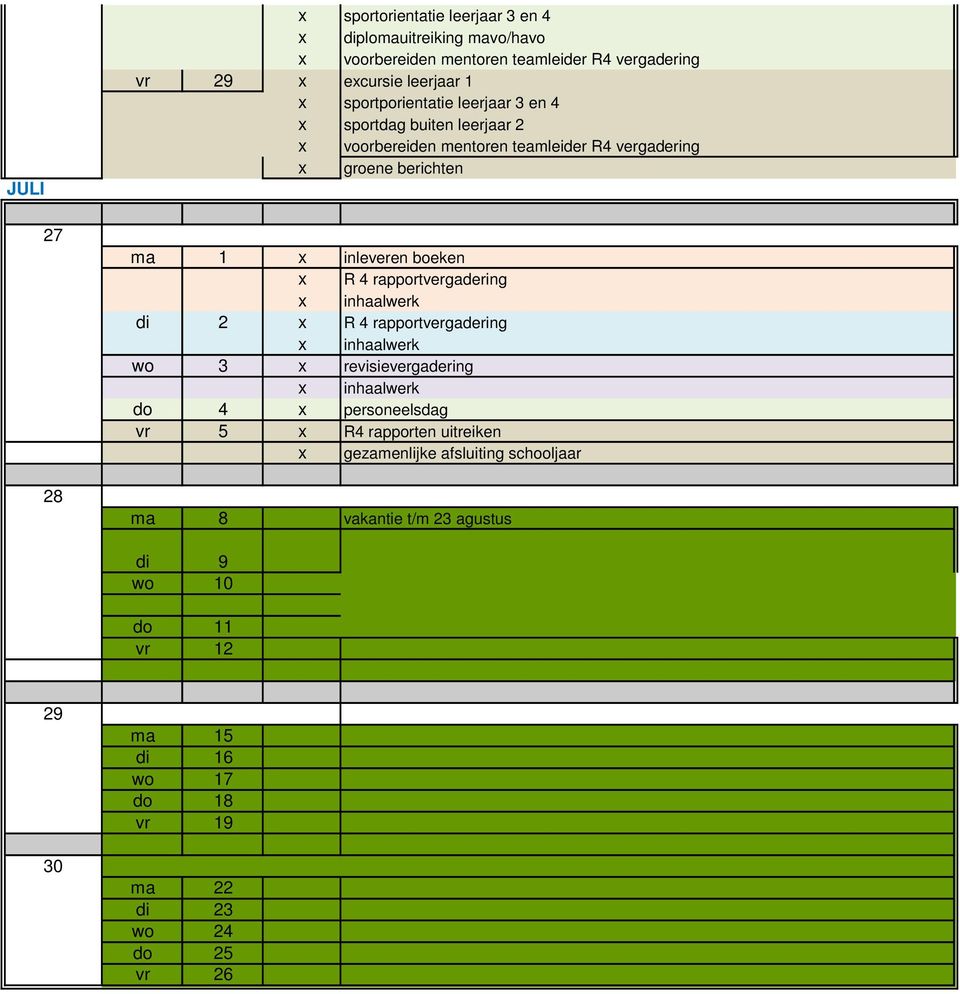 R 4 rapportvergadering inhaalwerk di 2 R 4 rapportvergadering inhaalwerk wo 3 revisievergadering inhaalwerk do 4 personeelsdag vr 5 R4 rapporten