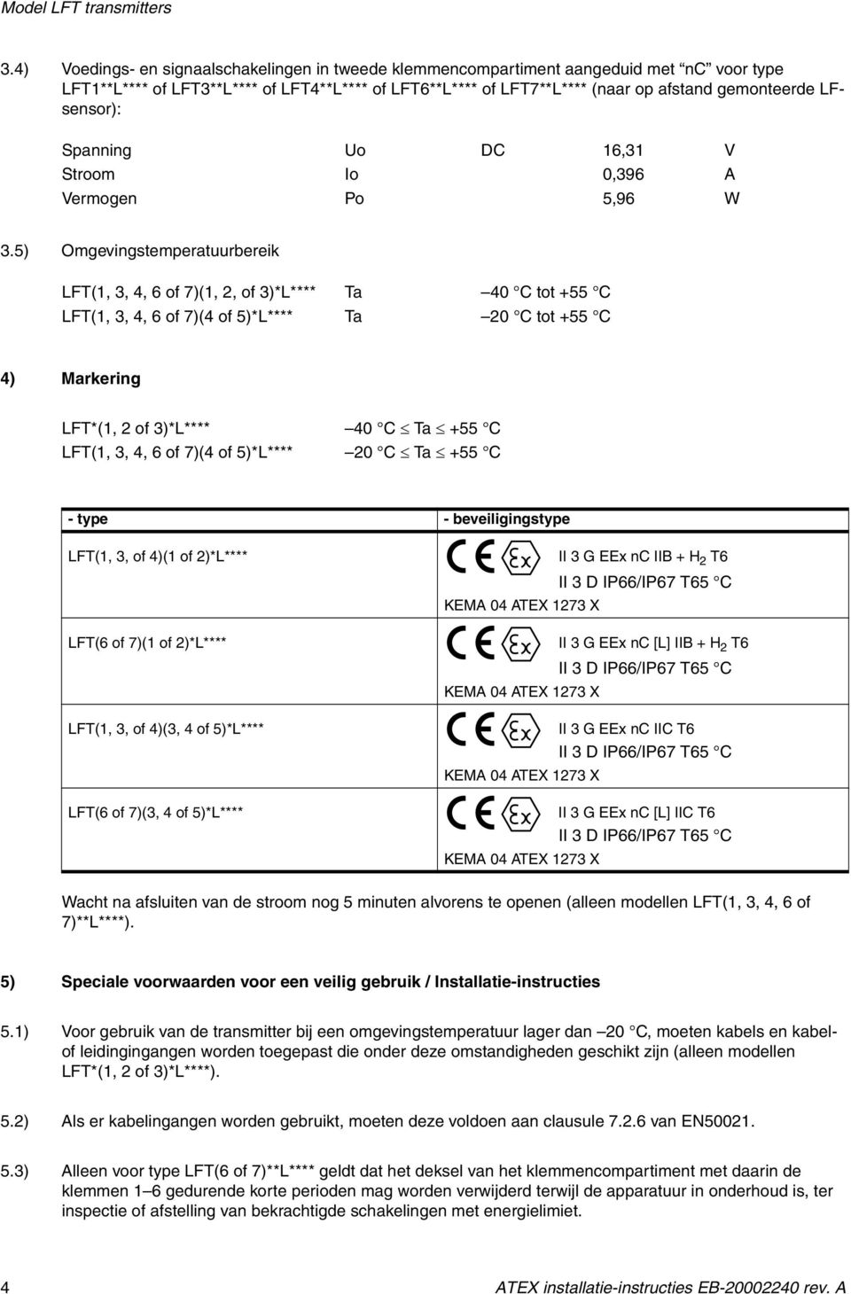 LFsensor): Spanning Uo DC 16,31 V Stroom Io 0,396 A Vermogen Po 5,96 W 3.