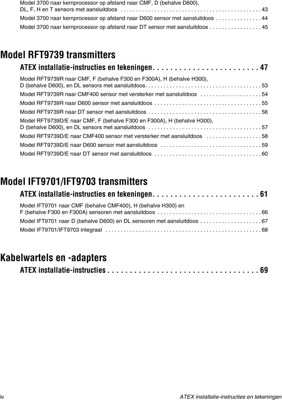 ....................... 47 Model RFT9739R naar CMF, F (behalve F300 en F300A), H (behalve H300), D (behalve D600), en DL sensors met aansluitdoos.