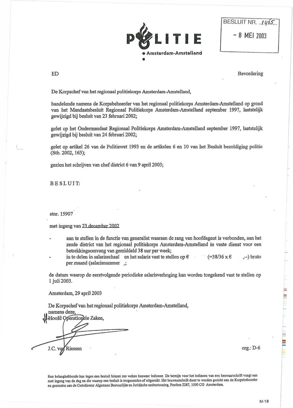 het Mandaatsbesluit Regionaal Politiekorps Amsterdam-Amstelland september 1997, laatstelijk gewijzigd bij besluit van 23 febi-uai i 2002; gelet op het Ondermandaat Regionaal Politiekorps