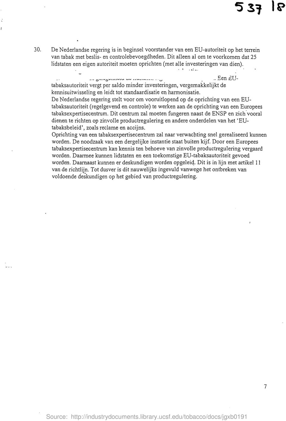 .. en Utabaksautoriteit vergt per saldo minder investeringen, vergemakkelijkt de kennisuitwisseling en leidt tot standaardisatie en harmonisatie.