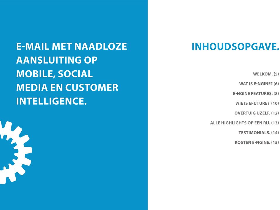 WELKOM. (5) WAT IS E-NGINE? (6) E-NGINE FEATURES.