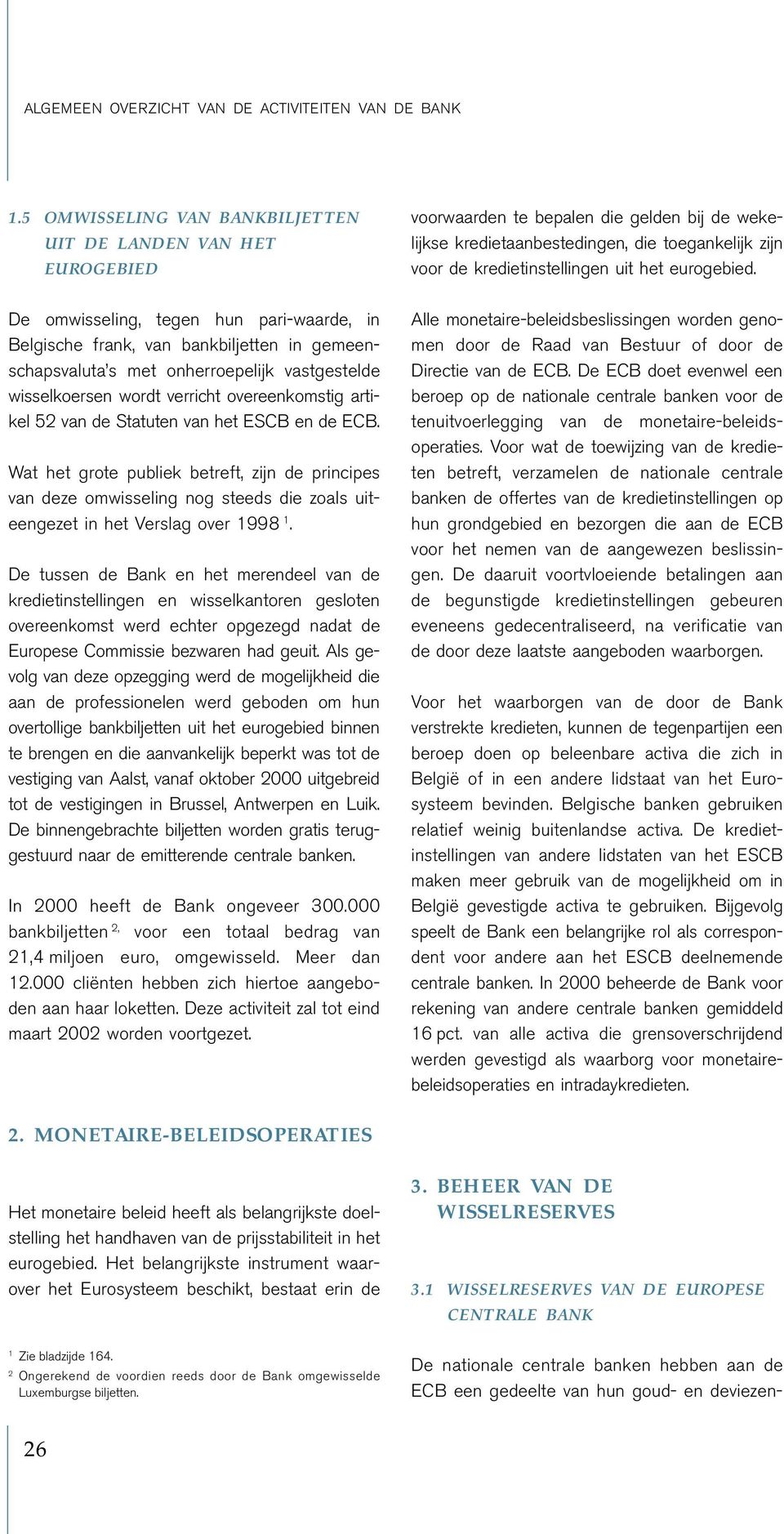 wisselkoersen wordt verricht overeenkomstig artikel 52 van de Statuten van het ESCB en de ECB.