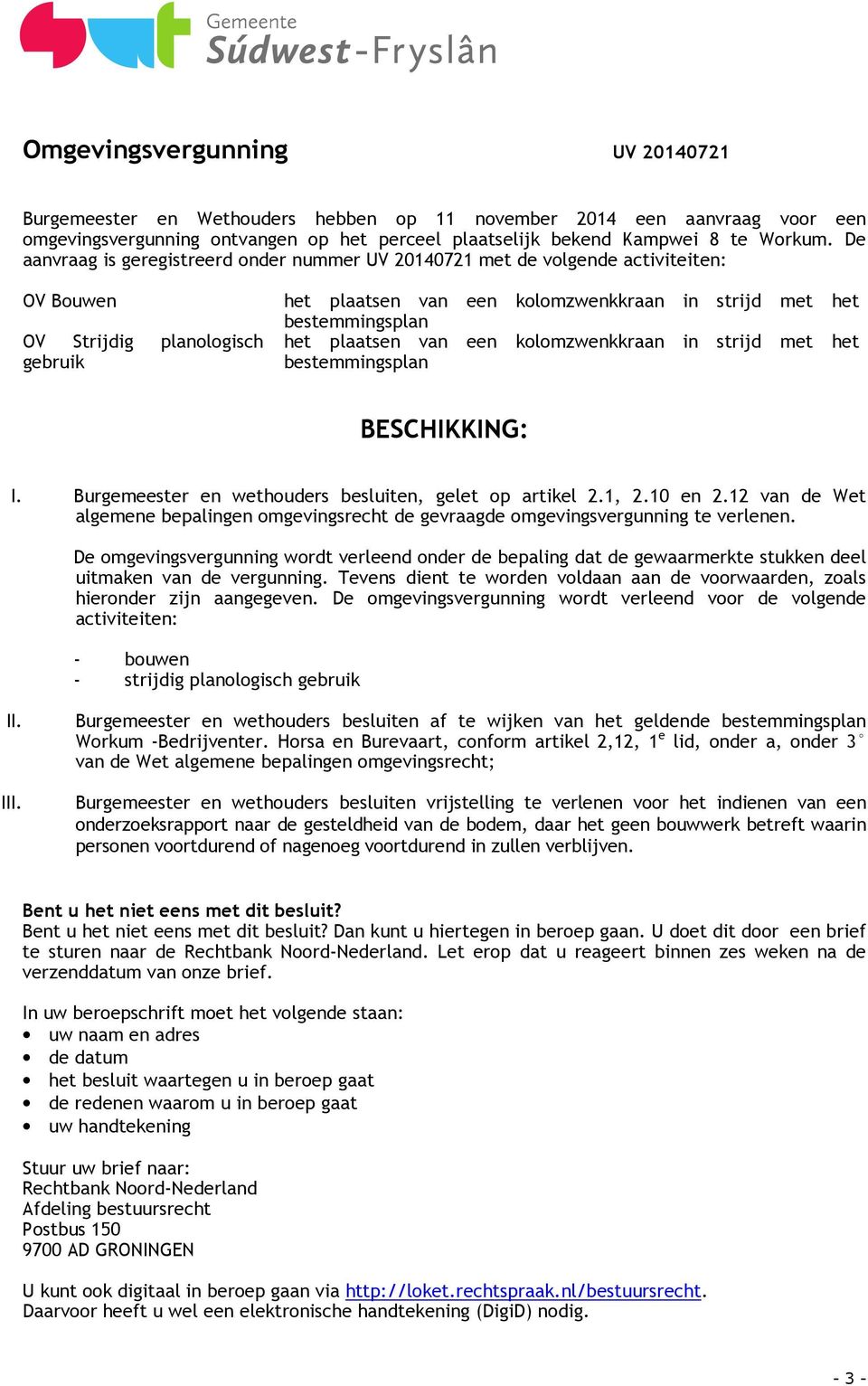 het plaatsen van een kolomzwenkkraan in strijd met het bestemmingsplan BESCHIKKING: I. Burgemeester en wethouders besluiten, gelet op artikel 2.1, 2.10 en 2.