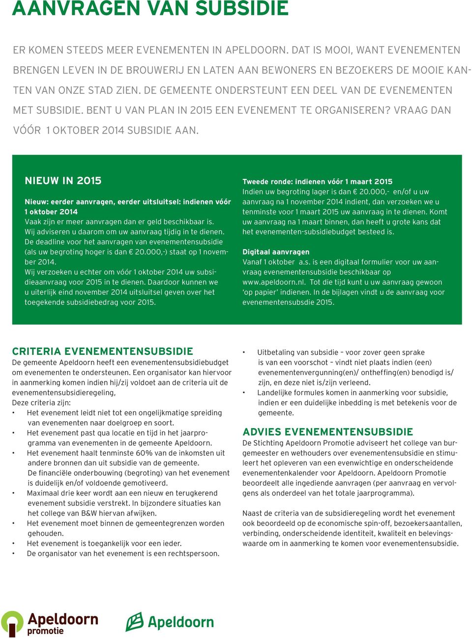 BENT U VAN PLAN IN 2015 EEN EVENEMENT TE ORGANISEREN? VRAAG DAN VóóR 1 OKTOBER 2014 SUBSIDIE AAN.