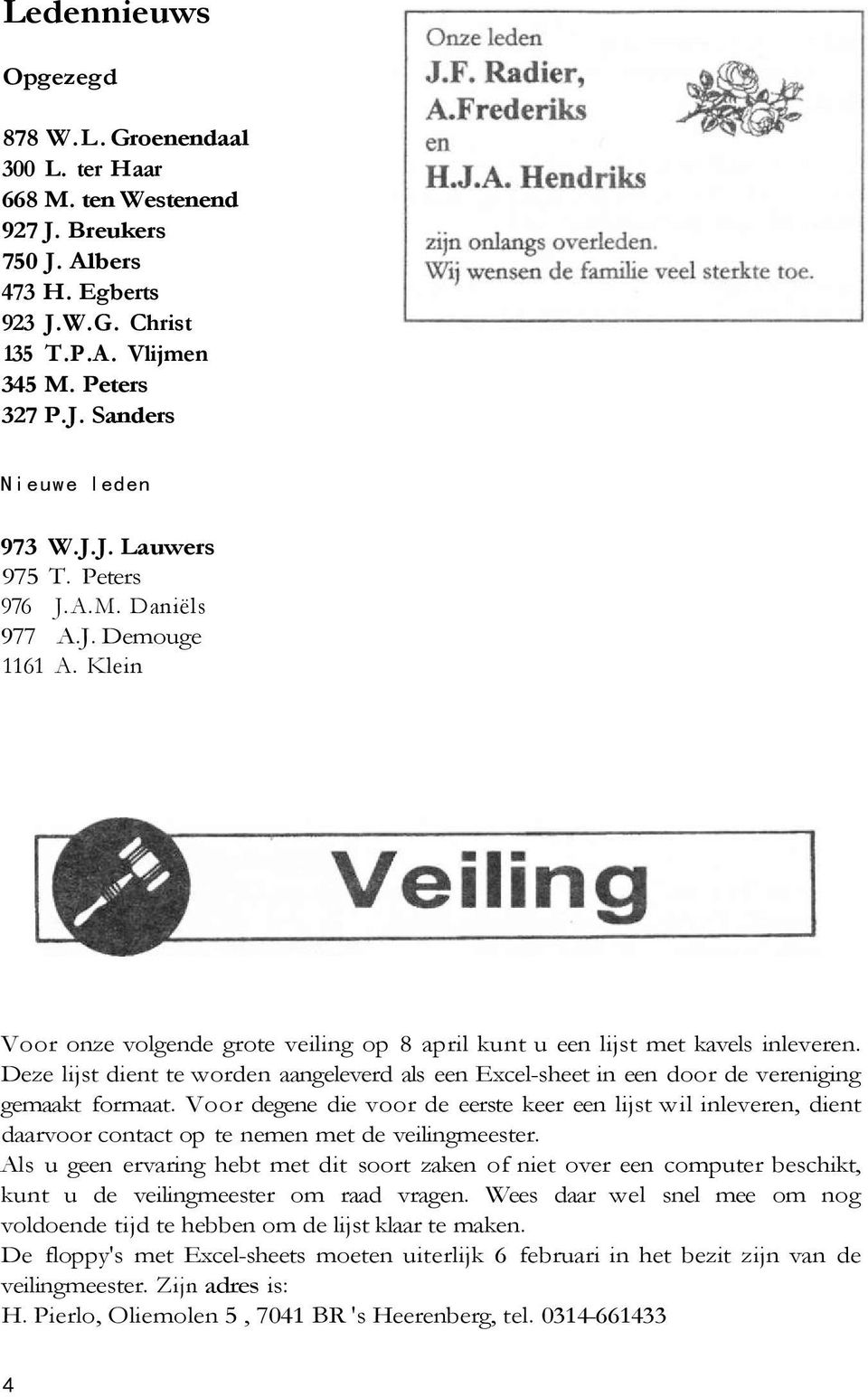 Deze lijst dient te worden aangeleverd als een Excel-sheet in een door de vereniging gemaakt formaat.