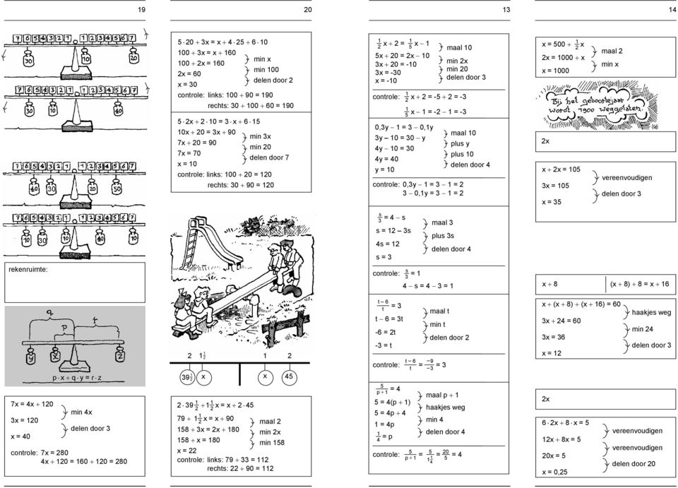 + = 000 + = 0 = 0 = maal min delen door 0 s = 4 s s = s 4s = s = maal plus s rekenruimte: s = 4 s = 4 = + ( + ) + = + 6 7 = 4 + 0 = 0 = 40 p + q y = r z min 4 delen door 7 = 0 4 + 0 = 60 + 0 = 0 9 4