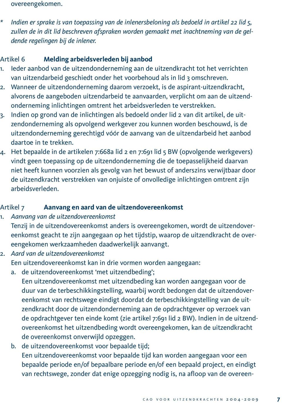 de inlener. Artikel 6 Melding arbeidsverleden bij aanbod 1.