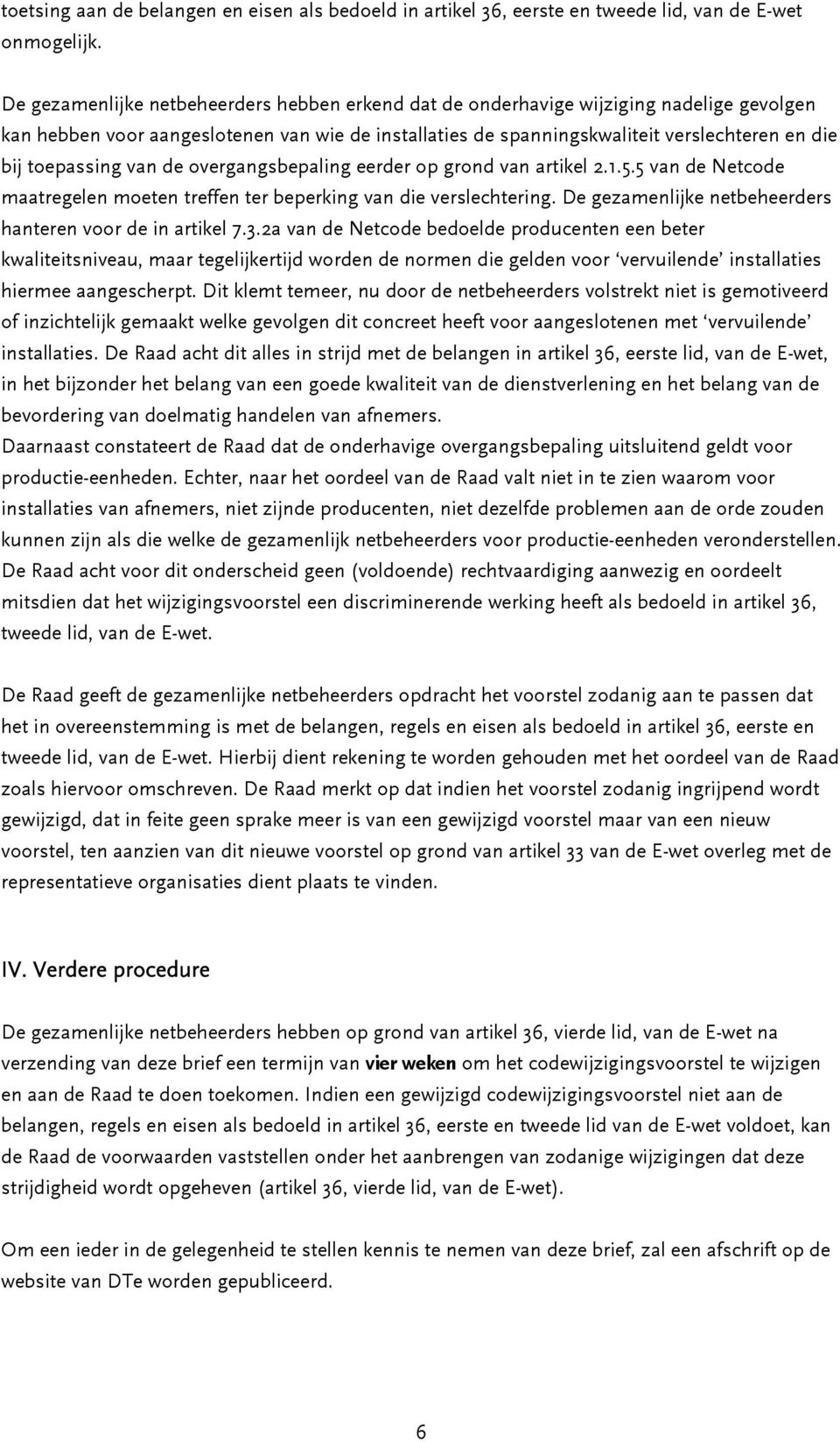 toepassing van de overgangsbepaling eerder op grond van artikel 2.1.5.5 van de Netcode maatregelen moeten treffen ter beperking van die verslechtering.