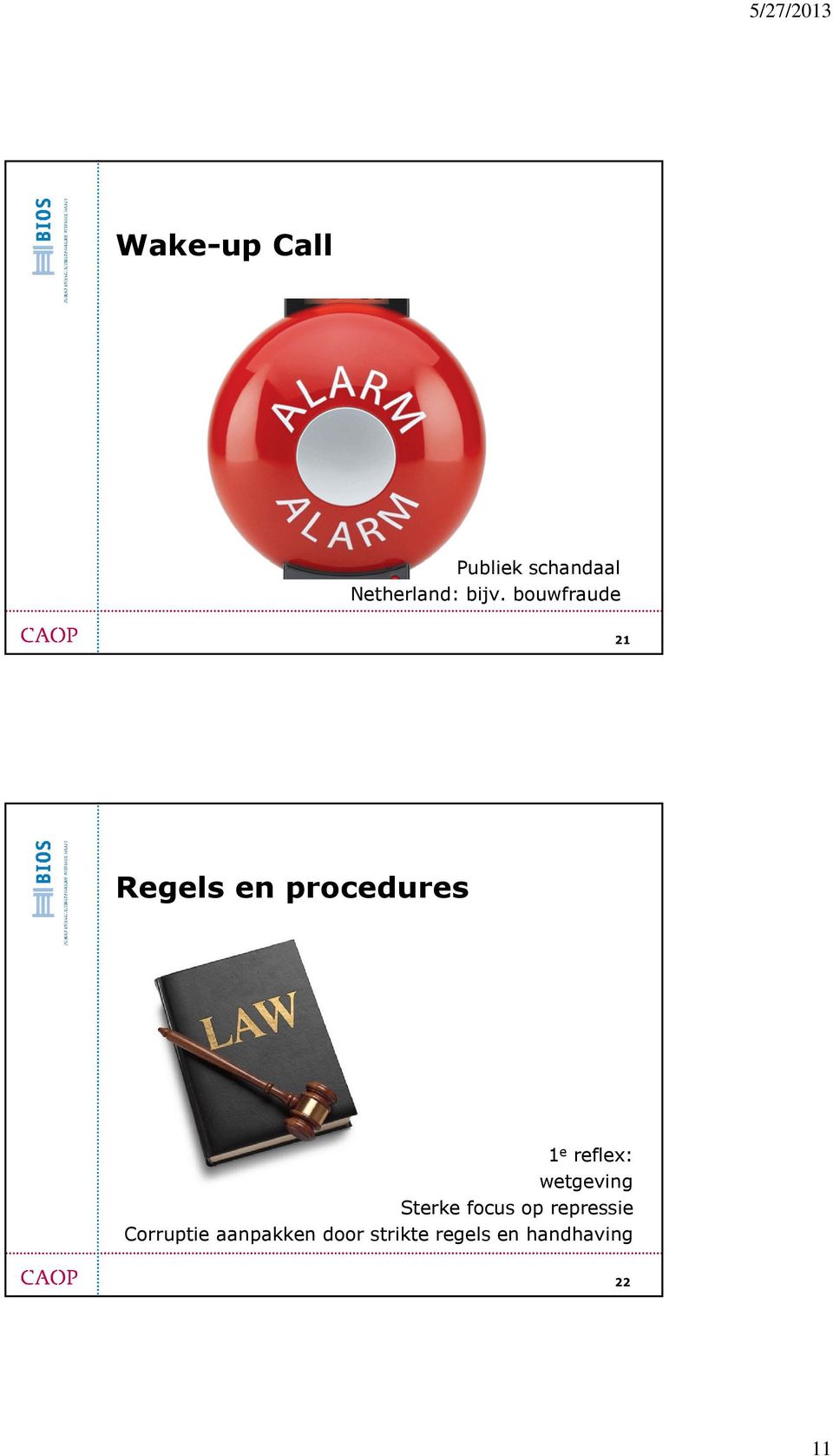 wetgeving Sterke focus op repressie Corruptie