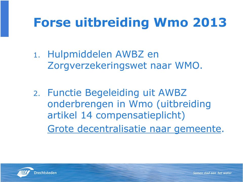 Functie Begeleiding uit AWBZ onderbrengen in Wmo