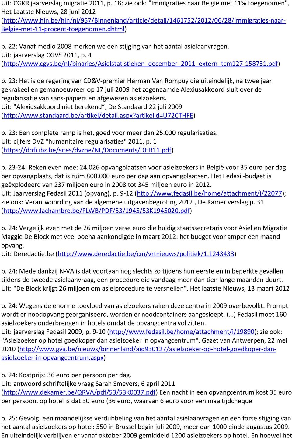Uit: jaarverslag CGVS 2011, p. 4 (http://www.cgvs.be/nl/binaries/asielstatistieken_december_2011_extern_tcm127-158731.pdf) p.