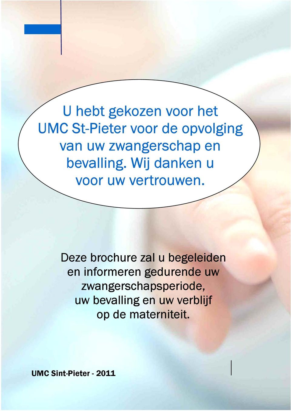 Deze brochure zal u begeleiden en informeren gedurende uw