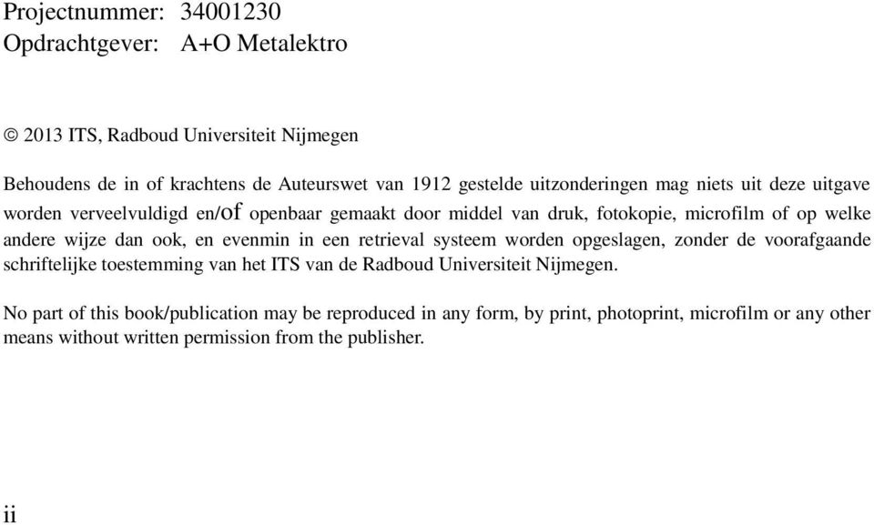 ook, en evenmin in een retrieval systeem worden opgeslagen, zonder de voorafgaande schriftelijke toestemming van het ITS van de Radboud Universiteit Nijmegen.