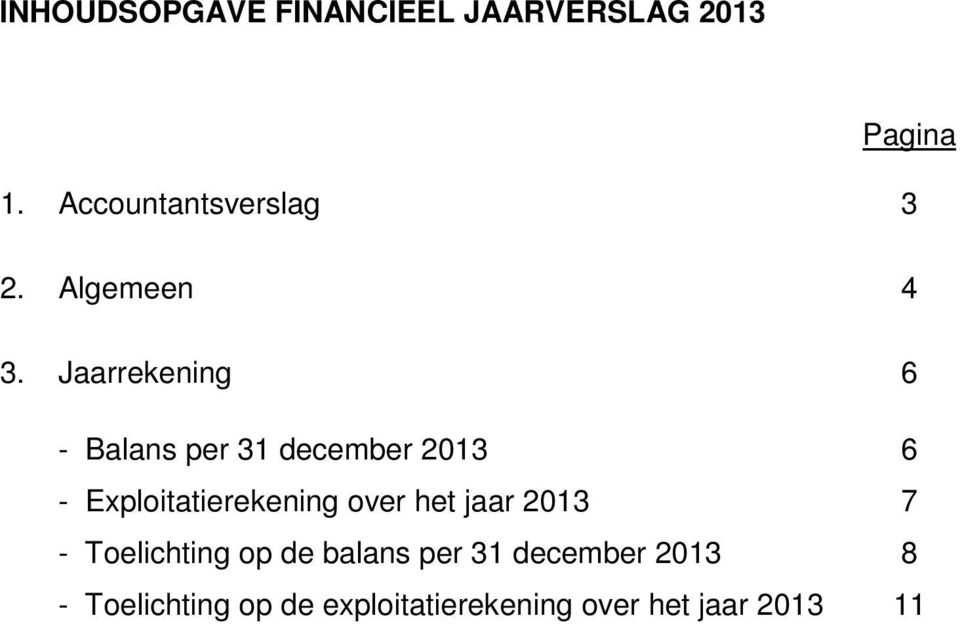 Jaarrekening 6 - Balans per 31 december 2013 6 - Exploitatierekening