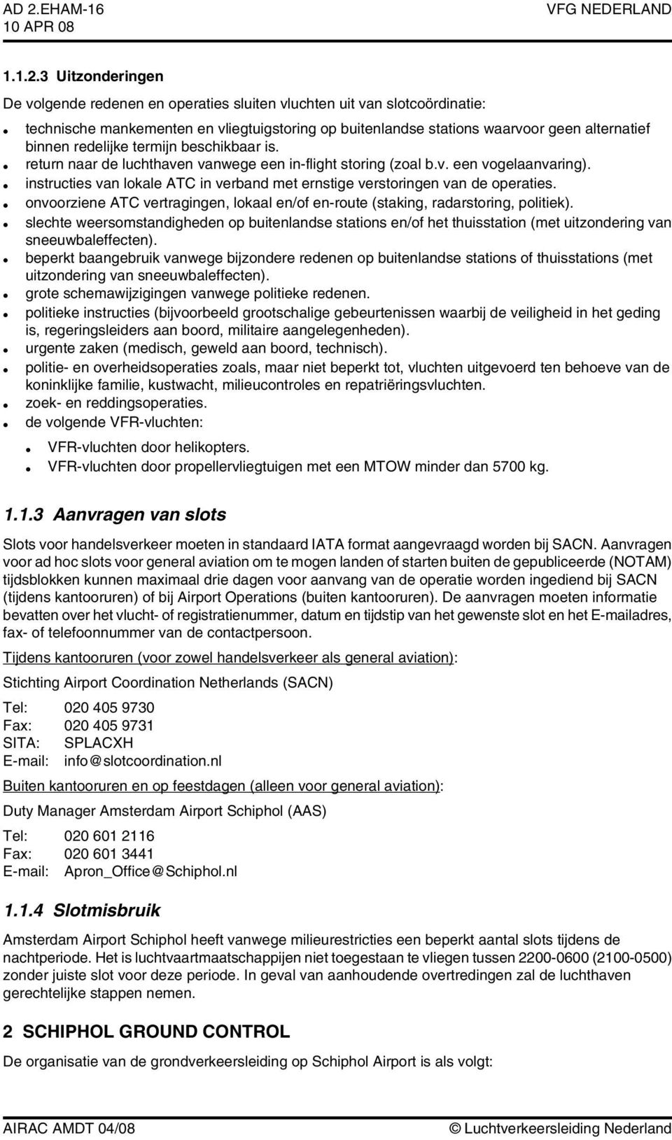 redelijke termijn beschikbaar is. return naar de luchthaven vanwege een inflight storing (zoal b.v. een vogelaanvaring).