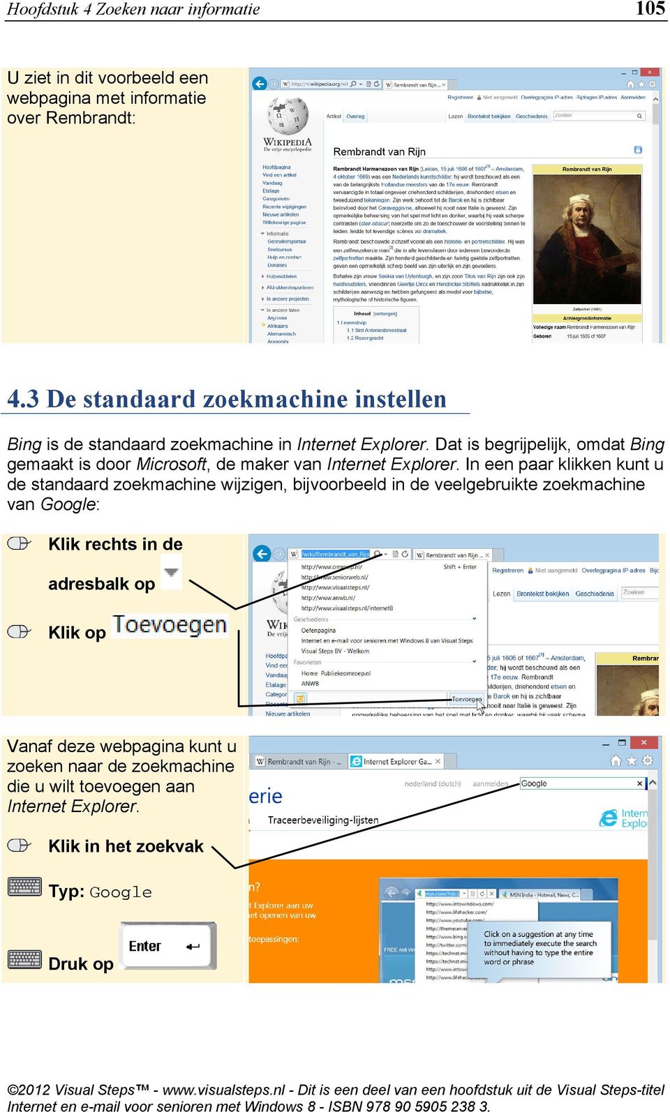 Dat is begrijpelijk, omdat Bing gemaakt is door Microsoft, de maker van Internet Explorer.